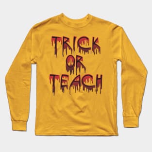 Trick or Teach halloween shirt Long Sleeve T-Shirt